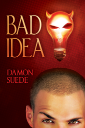 Bad Idea by Damon Suede, a gay contemporary romance