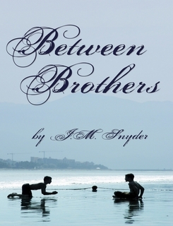 BETWEEN BROTHERS by J.M. Snyder